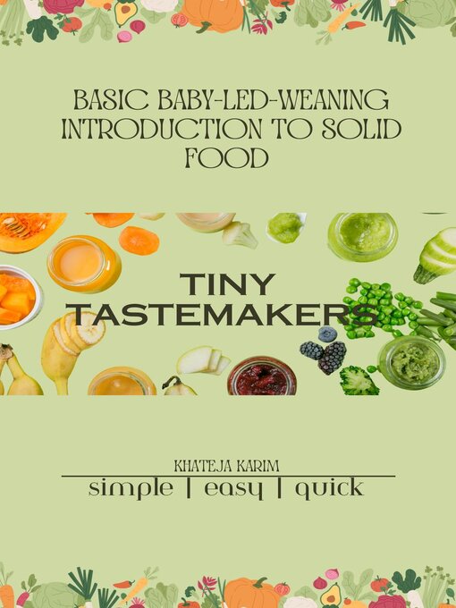 Title details for Basic Baby-Led-Weaning Introduction to Solid Food by Khateja Karim - Available